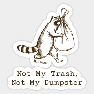 Not My Trash Not My Dumpster t-shirt Sticker
